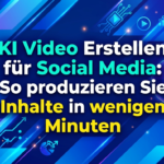 KI Video Erstellen für Social Media So produzieren Sie Inhalte in wenigen Minuten