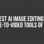 Best AI Image Editing & Image-to-Video Tools of 2026